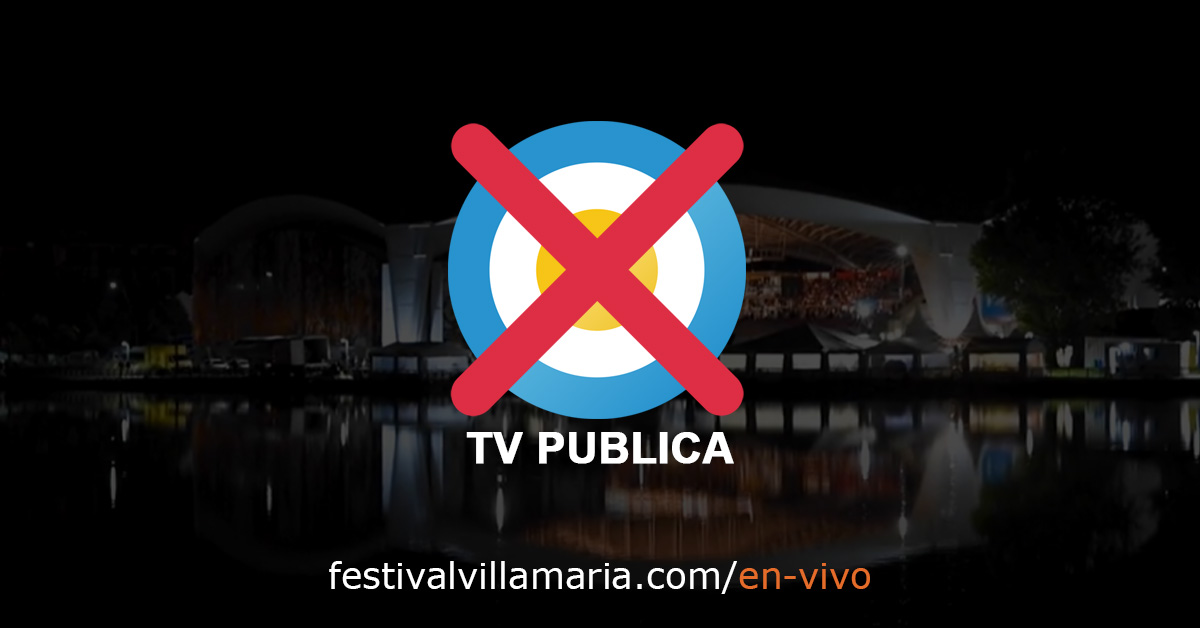 Televisación Festival Villa María Vivo TV Publica